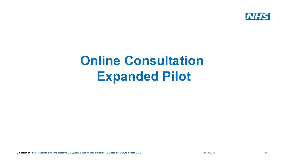 Online Consultation Expanded Pilot On behalf of: NHS Redditch and Bromsgrove CCG, NHS South