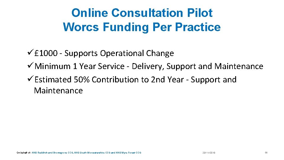 Online Consultation Pilot Worcs Funding Per Practice ü£ 1000 - Supports Operational Change üMinimum