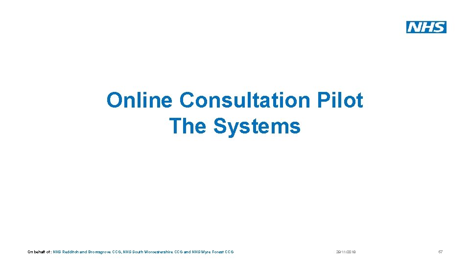 Online Consultation Pilot The Systems On behalf of: NHS Redditch and Bromsgrove CCG, NHS