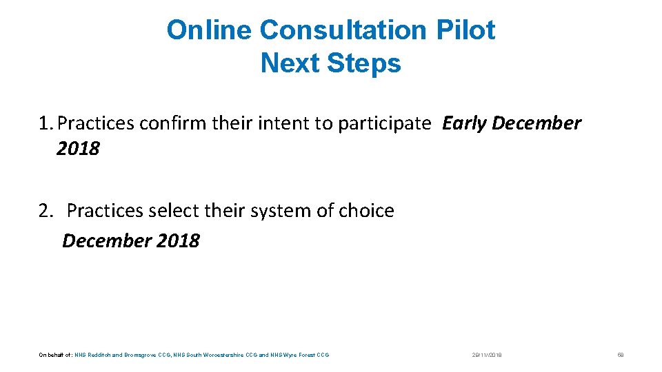 Online Consultation Pilot Next Steps 1. Practices confirm their intent to participate Early December