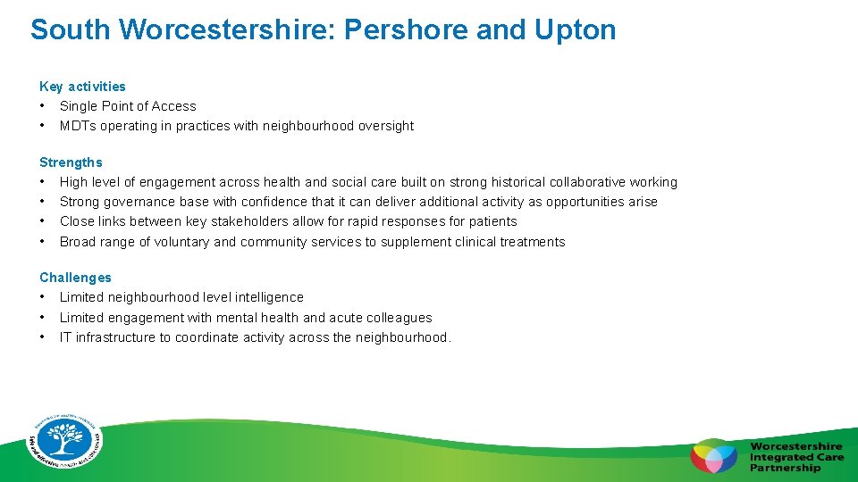 South Worcestershire: Pershore and Upton Key activities • Single Point of Access • MDTs