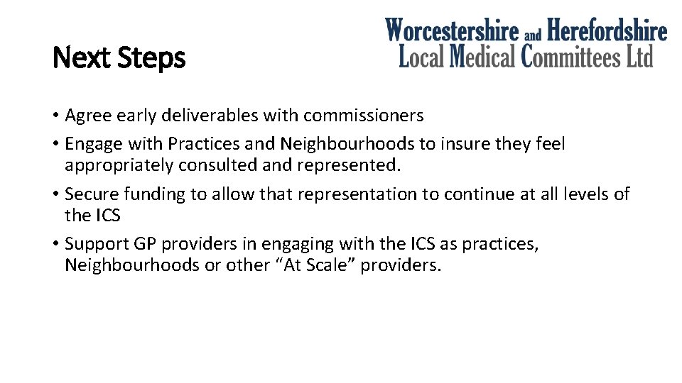 Next Steps • Agree early deliverables with commissioners • Engage with Practices and Neighbourhoods