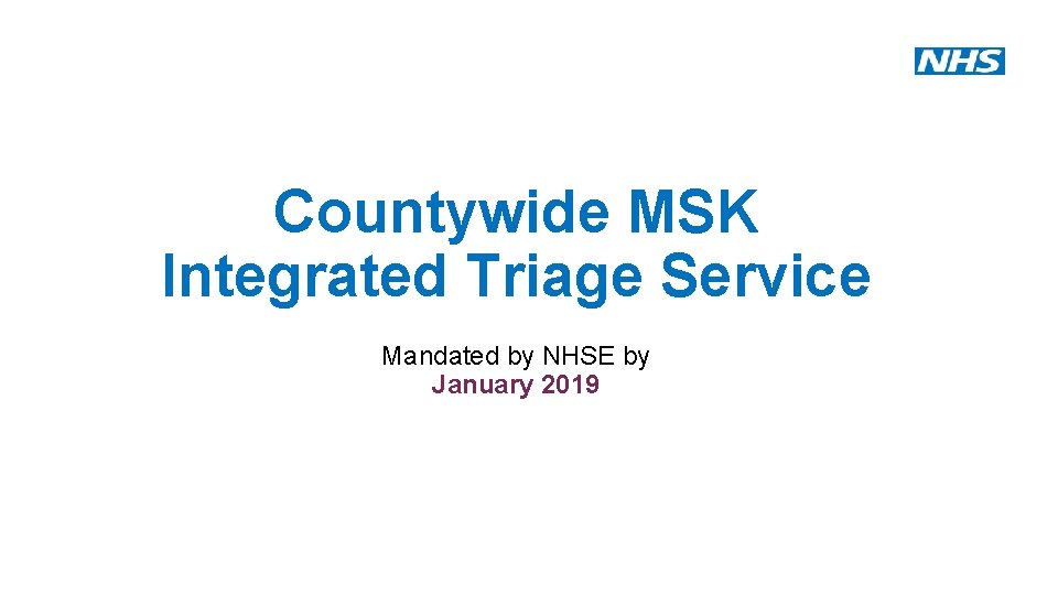 Countywide MSK Integrated Triage Service Mandated by NHSE by January 2019 