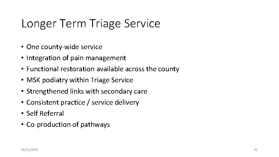 Longer Term Triage Service • • One county-wide service Integration of pain management Functional