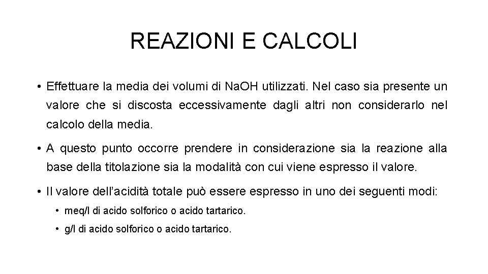 REAZIONI E CALCOLI • Effettuare la media dei volumi di Na. OH utilizzati. Nel