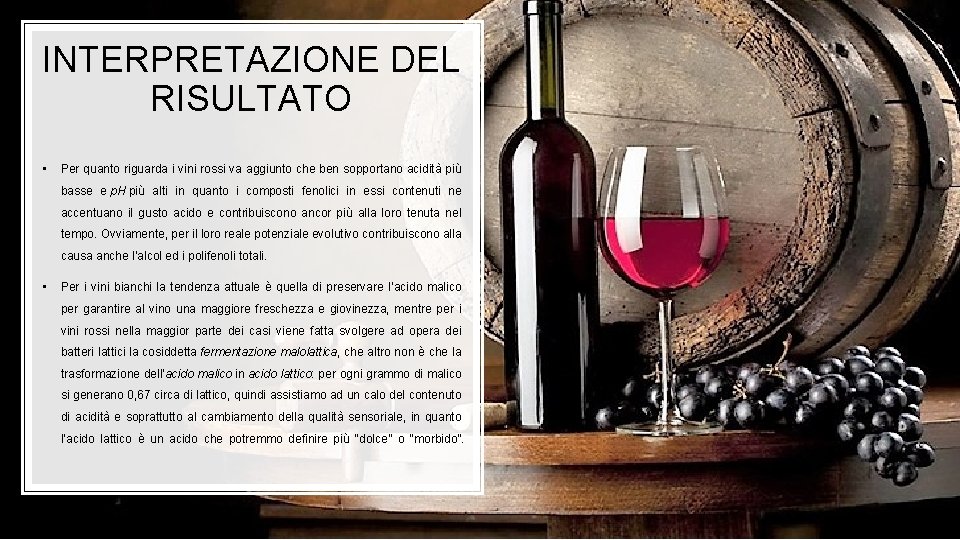 INTERPRETAZIONE DEL RISULTATO • Per quanto riguarda i vini rossi va aggiunto che ben