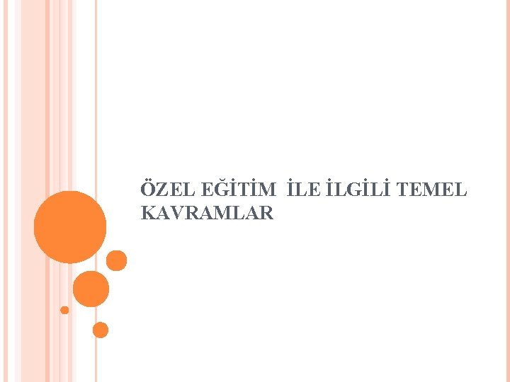 ÖZEL EĞİTİM İLE İLGİLİ TEMEL KAVRAMLAR 