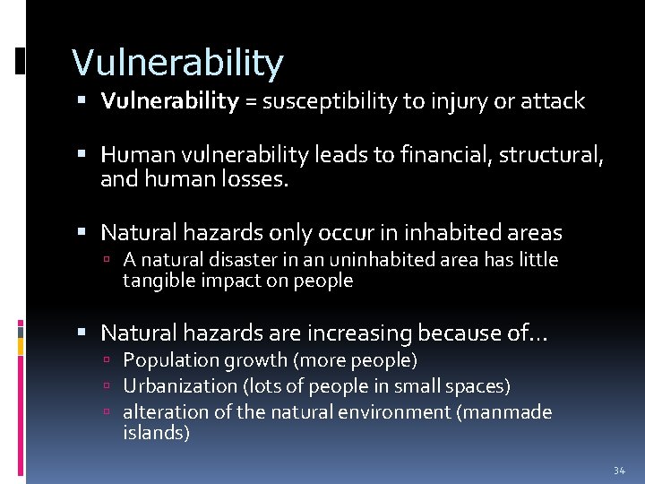 Vulnerability = susceptibility to injury or attack Human vulnerability leads to financial, structural, and