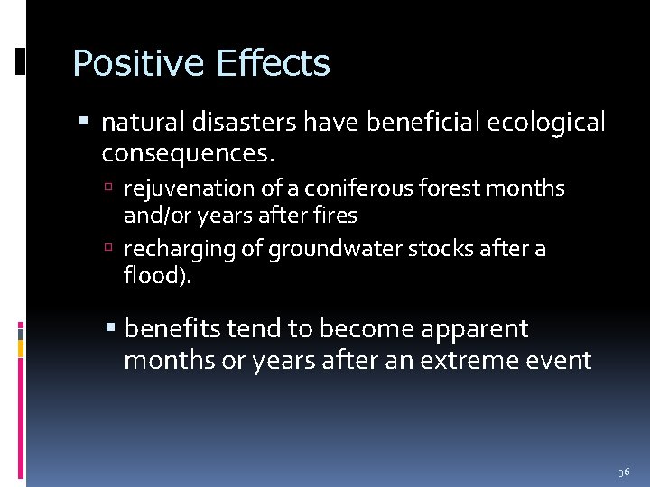 Positive Effects natural disasters have beneficial ecological consequences. rejuvenation of a coniferous forest months