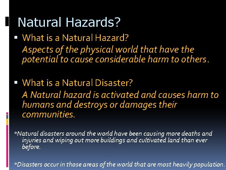 Natural Hazards? What is a Natural Hazard? Aspects of the physical world that have