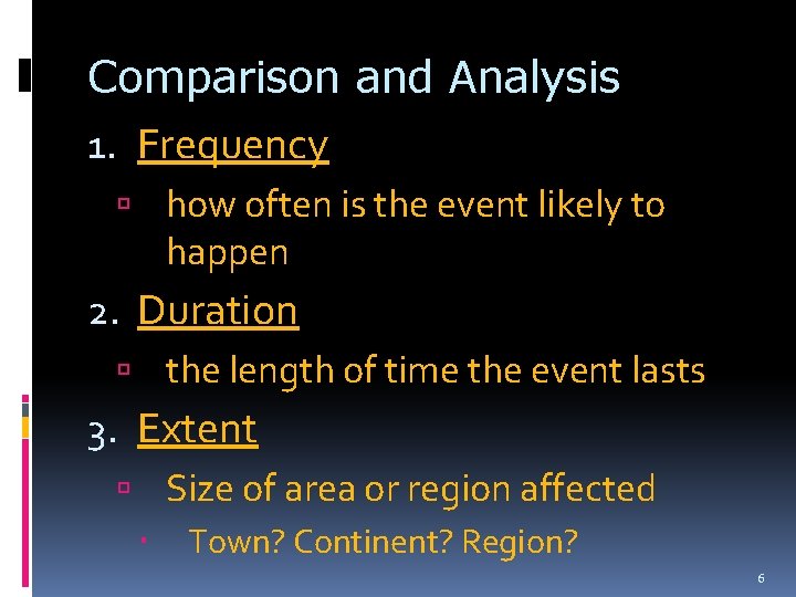 Comparison and Analysis 1. Frequency how often is the event likely to happen 2.
