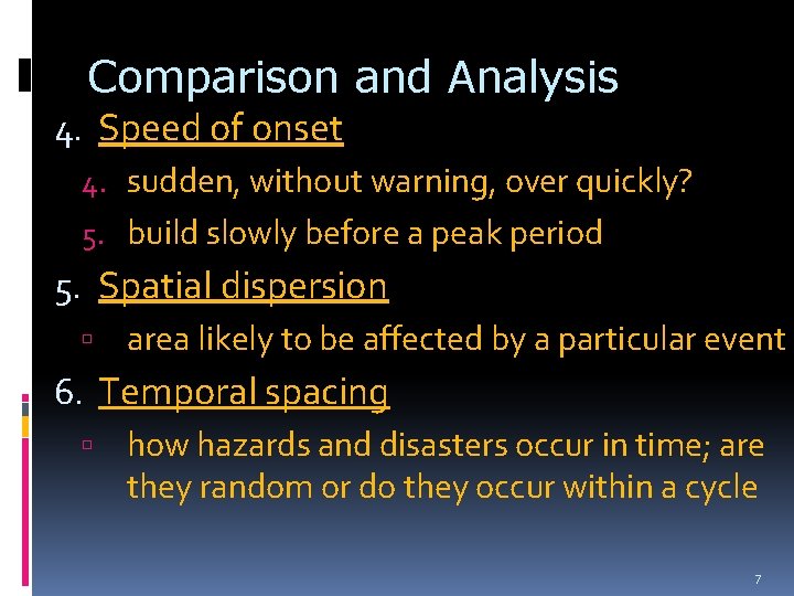 Comparison and Analysis 4. Speed of onset 4. sudden, without warning, over quickly? 5.