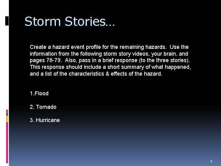 Storm Stories… Create a hazard event profile for the remaining hazards. Use the information
