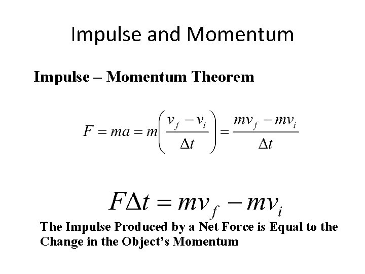 Impulse and Momentum Impulse – Momentum Theorem The Impulse Produced by a Net Force