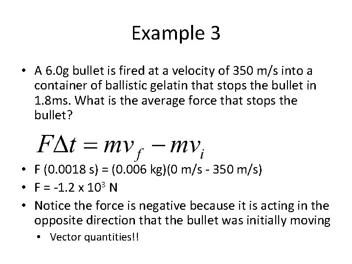 Example 3 • A 6. 0 g bullet is fired at a velocity of