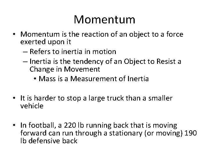 Momentum • Momentum is the reaction of an object to a force exerted upon