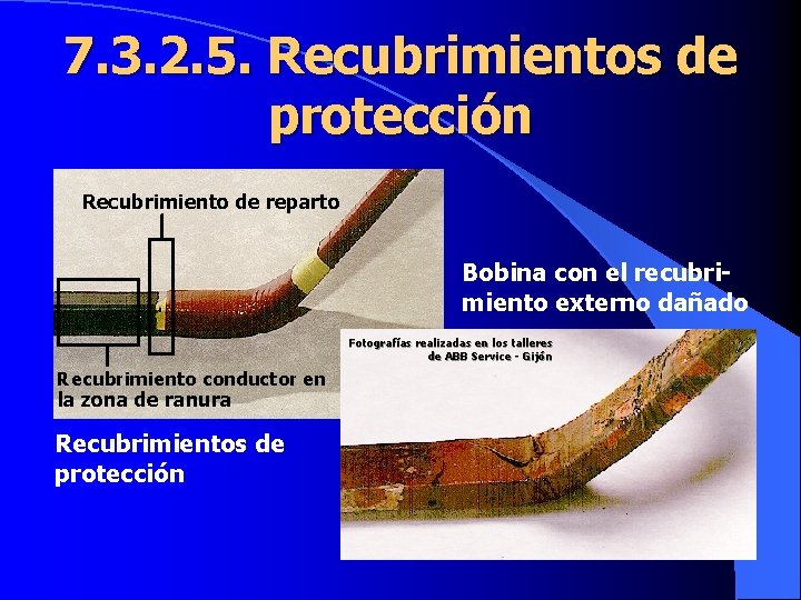 7. 3. 2. 5. Recubrimientos de protección Recubrimiento de reparto Bobina con el recubrimiento
