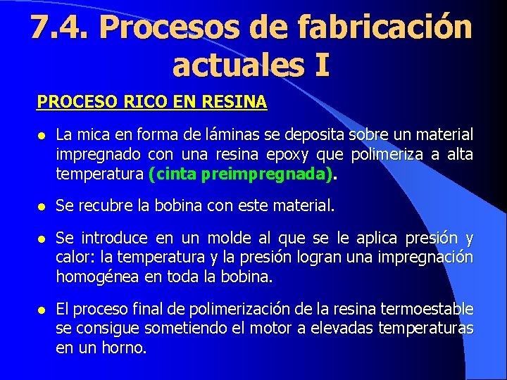 7. 4. Procesos de fabricación actuales I PROCESO RICO EN RESINA l La mica
