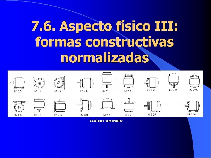 7. 6. Aspecto físico III: formas constructivas normalizadas Catálogos comerciales 