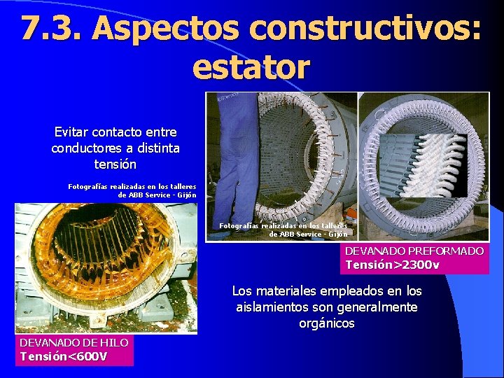 7. 3. Aspectos constructivos: estator Evitar contacto entre conductores a distinta tensión Fotografías realizadas