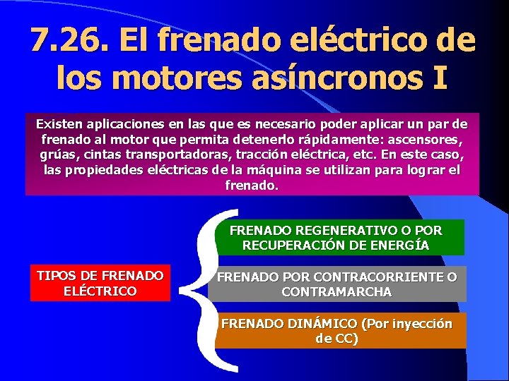 7. 26. El frenado eléctrico de los motores asíncronos I Existen aplicaciones en las