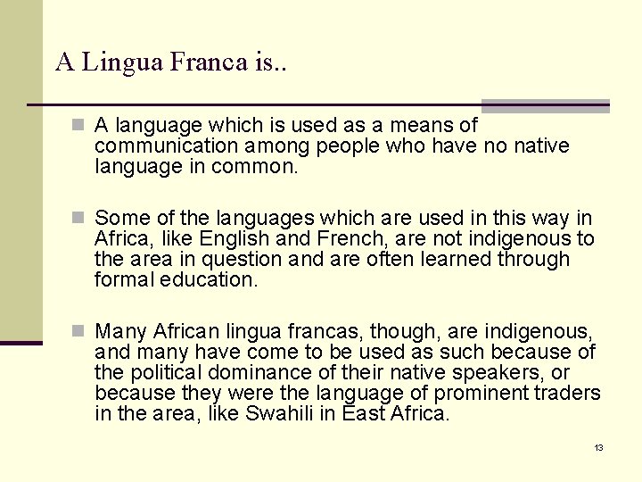 A Lingua Franca is. . n A language which is used as a means