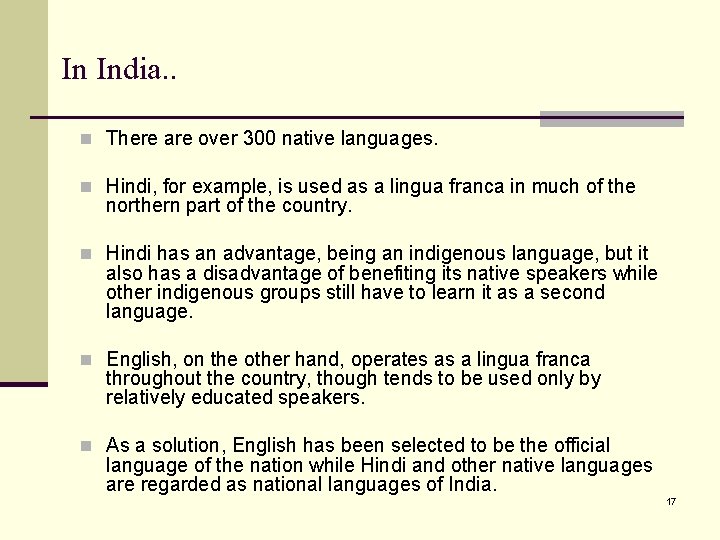 In India. . n There are over 300 native languages. n Hindi, for example,