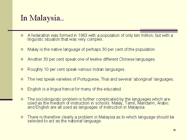 In Malaysia. . n A federation was formed in 1963 with a population of