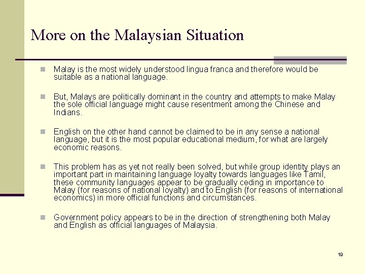 More on the Malaysian Situation n Malay is the most widely understood lingua franca