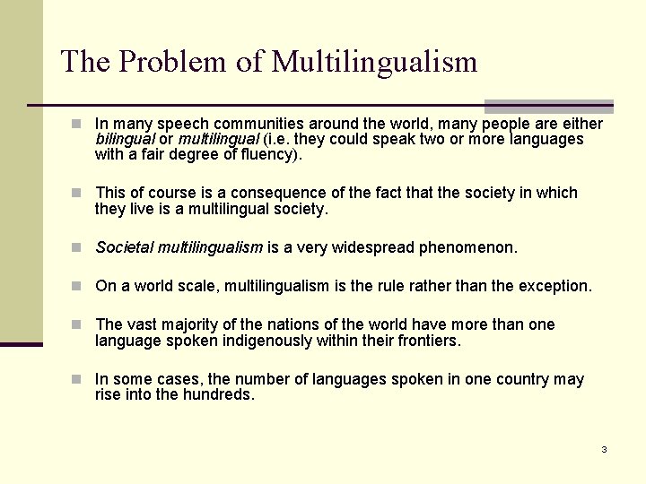 The Problem of Multilingualism n In many speech communities around the world, many people