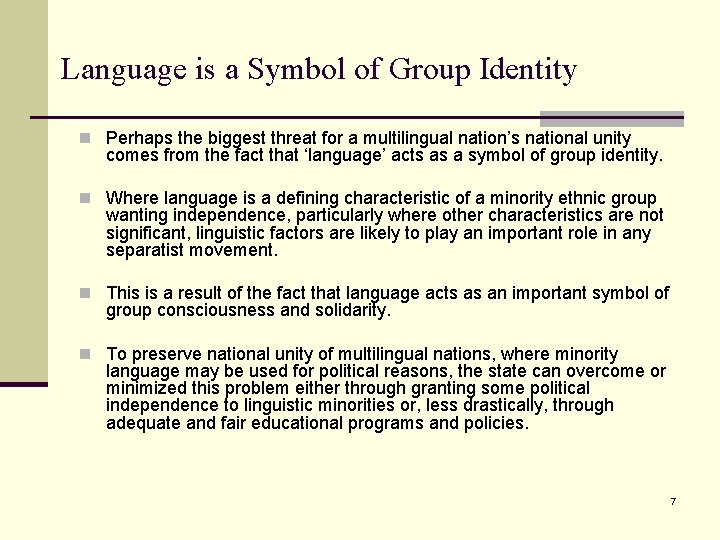 Language is a Symbol of Group Identity n Perhaps the biggest threat for a