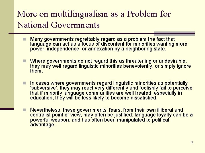 More on multilingualism as a Problem for National Governments n Many governments regrettably regard
