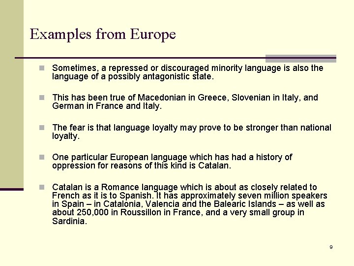 Examples from Europe n Sometimes, a repressed or discouraged minority language is also the