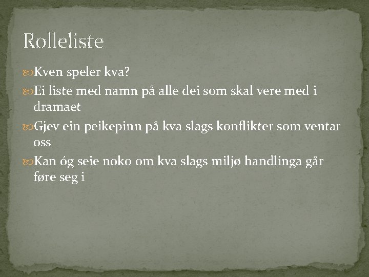 Rolleliste Kven speler kva? Ei liste med namn på alle dei som skal vere