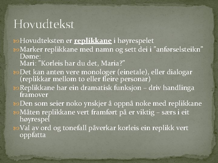 Hovudtekst Hovudteksten er replikkane i høyrespelet Marker replikkane med namn og sett dei i
