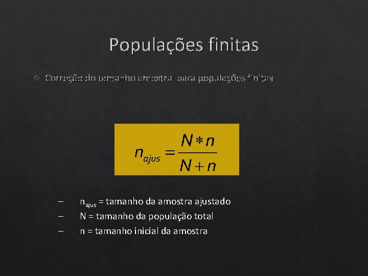 Populações finitas Correção do tamanho amostral para populações finitas – – – najus =