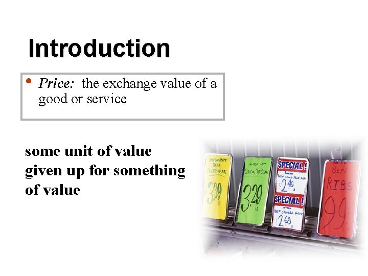 Introduction • Price: the exchange value of a good or service some unit of