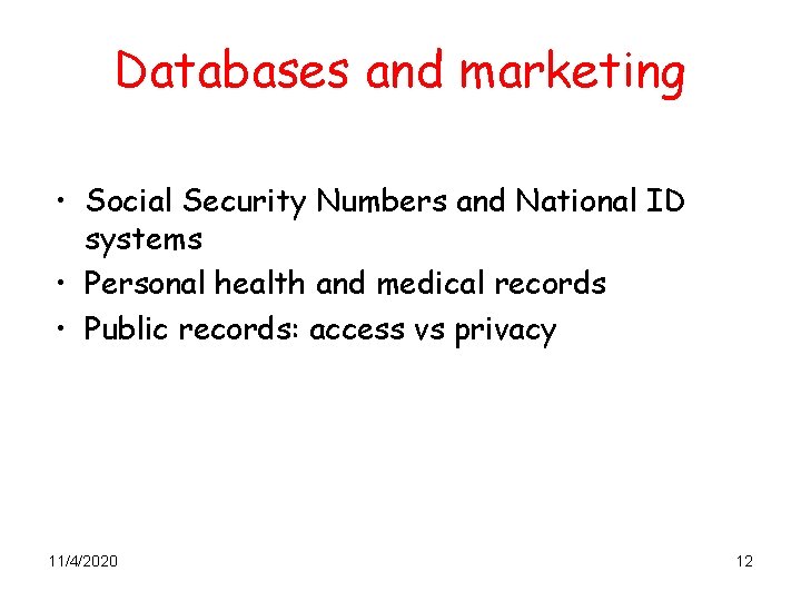 Databases and marketing • Social Security Numbers and National ID systems • Personal health