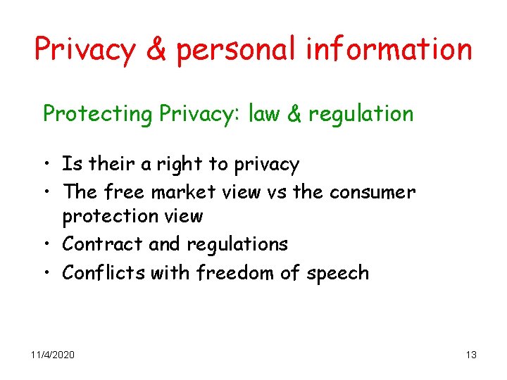 Privacy & personal information Protecting Privacy: law & regulation • Is their a right