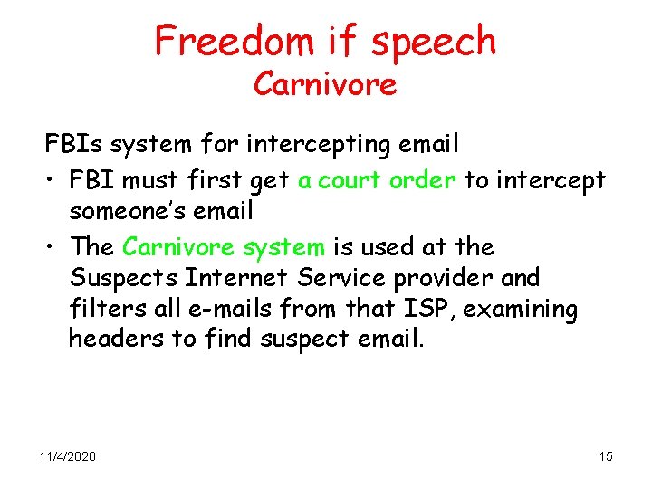 Freedom if speech Carnivore FBIs system for intercepting email • FBI must first get