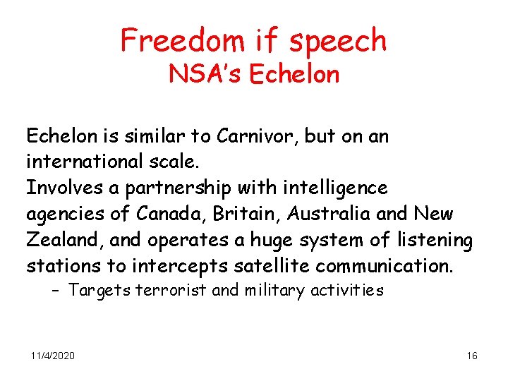 Freedom if speech NSA’s Echelon is similar to Carnivor, but on an international scale.