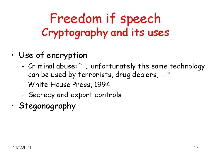 Freedom if speech Cryptography and its uses • Use of encryption – Criminal abuse: