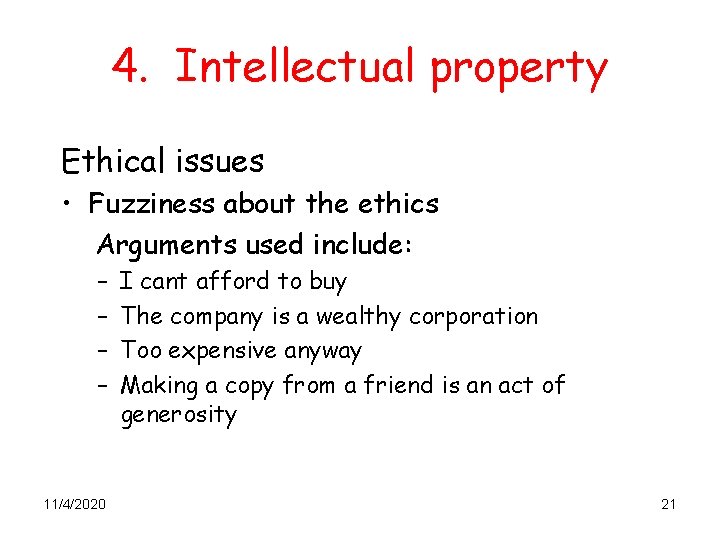 4. Intellectual property Ethical issues • Fuzziness about the ethics Arguments used include: –