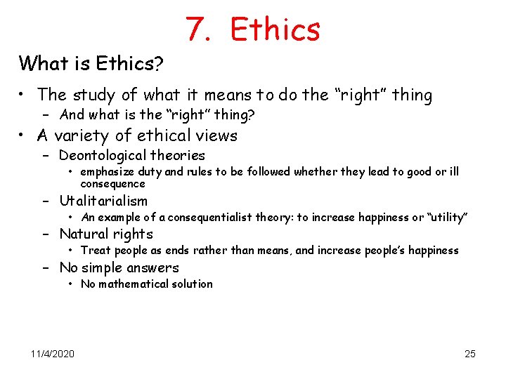 What is Ethics? 7. Ethics • The study of what it means to do