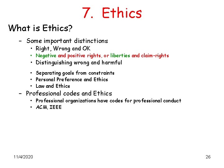 What is Ethics? 7. Ethics – Some important distinctions • Right, Wrong and OK