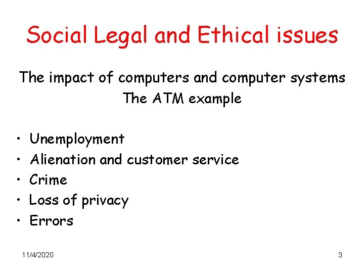 Social Legal and Ethical issues The impact of computers and computer systems The ATM