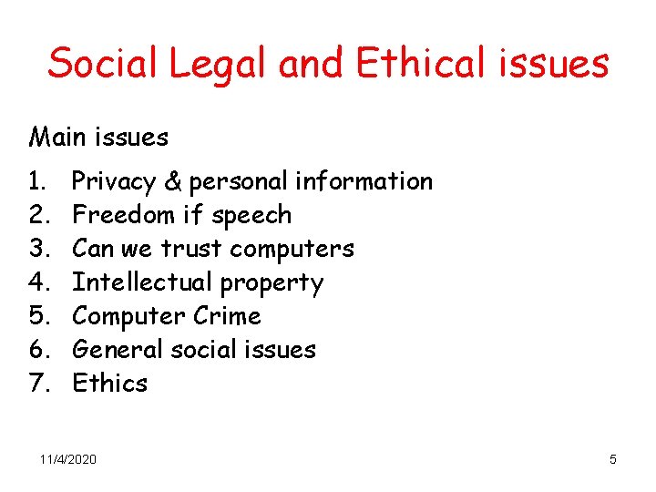 Social Legal and Ethical issues Main issues 1. 2. 3. 4. 5. 6. 7.