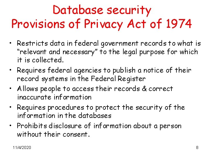 Database security Provisions of Privacy Act of 1974 • Restricts data in federal government