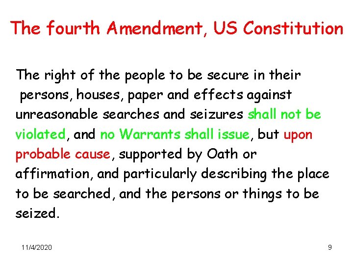 The fourth Amendment, US Constitution The right of the people to be secure in