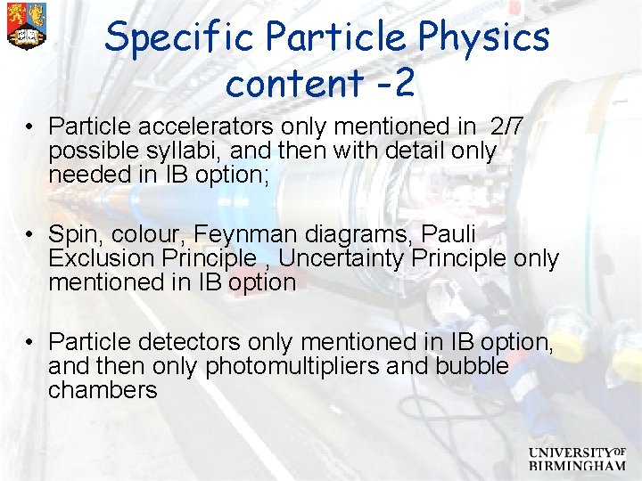 Specific Particle Physics content -2 • Particle accelerators only mentioned in 2/7 possible syllabi,